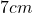 7cm